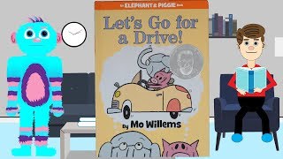 Lets Go For A Drive By Mo Willems Read Aloud an Elephant and Piggie Book