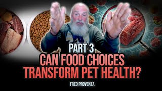 Animal Nutrition Royalty - Part 3: Why Your Pet Needs Diverse Diets | Fred Provenza