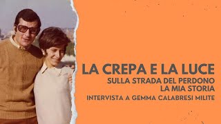 La crepa e la luce. Sulla strada del perdono. La mia storia