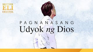 Paano malalaman kung ang pagnanasa ng isang tao ay udyok ng Dios? | Brother Eli Channel