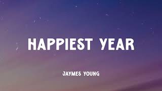 Jaymes Young - Happiest Year ( Music Video Lyrics )