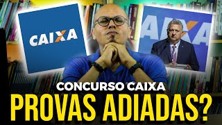 😱PROVAS CONCURSO CAIXA 2024 ESTÃO ADIADAS?