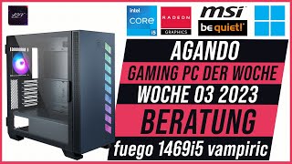 AGANDO Wochenschau #003 | KW 03 2023 | Gaming PC der Woche | Beratung | fuego 1469i5 vampiric