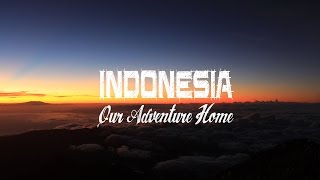 Indonesia Is Our Adventure Home