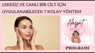 Lekesiz ve canlı bir cilt için uygulanabilecek 7 kolay yöntem-İMAJINI YENİLE PROGRAMI