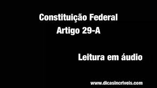 Constituição Federal - Artigo 29-A (Leitura em áudio)