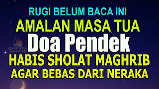 ALLAH TETAPKAN BEBAS DARI SIKSA API NERAKA JIKA HABIS MAGHRIB DAN SHUBUH BACA DOA PENDEK INI 7 KALI