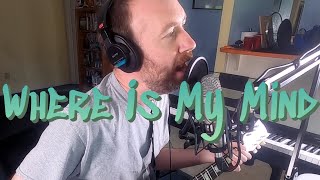 Where Is My Mind - Pixies Cover