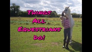 Things All Equestrians Do!