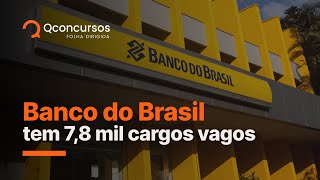 Concurso Banco do Brasil: empresa tem 7,8 mil cargos vagos