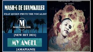 MASH-G DE DRUMKILLER - MY ANGEL FT QUEEN PHUTI MOLOTO THE VOCALIST - (NEW HIT 2021)