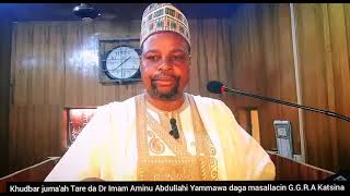 Khudbar juna'a daga masllacin G.R.A 23/3/2024 Tareda Imam Dr Aminu katsina Yammawa