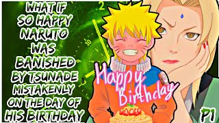 What If So Happy Naruto Was Banished By Tsunade Mistakenly On The Day Of His Birthday