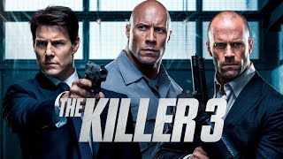 The Killer 3 (2025) Movie || Tom Cruise Dwayne Johnson, Jason Statham, |updates Fact And Review