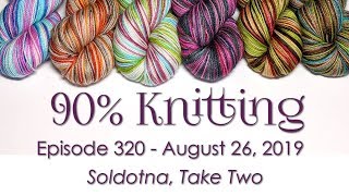 90% Knitting - Episode 320 - Soldotna, Take Two