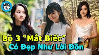 Bộ 3 Mỹ Nhân "Mắt Biếc" Ngoài Đời Có Đẹp Như Lời Đồn I NGÁO NEWS