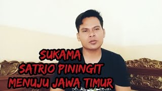 Satrio piningit menuju jawa Timur secara sukma