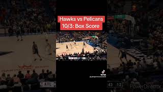 Hawks vs Pelicans 10/3: Box Score