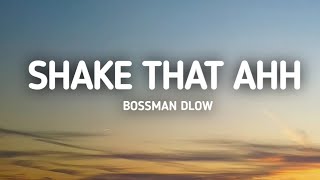 BossMan Dlow - Shake Dath Ahh (Lyrics) Twerk Song