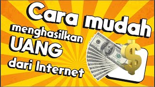 Cara mudah menghasilkan UANG dari Internet