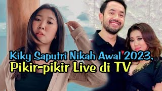 📽️Kiky Saputri Nikah Awal 2023, Pikir-pikir Live di TV