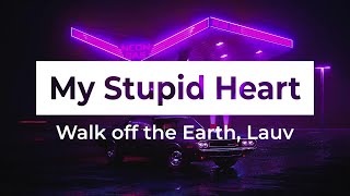 Walk off the Earth, Lauv -  My Stupid Heart (Bass)