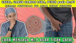 Beragam Penyebab Mr.P Gatal dan Cara Penanganannya || dr. Andi