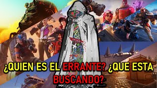 Teorías De Fortnite| ¿Qué busca el errante? ¿El es el responsable de todo?