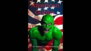 "American Goblin"- Chapters 4-6