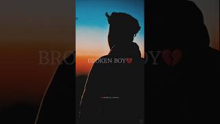 Broken Boys💔 Heart Broken Status #shorts #ytshort #broken