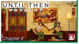 We got in trouble! | Until Then Playthrough (Ch. 2)