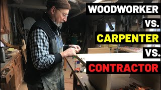 Woodworker Vs. Carpenter Vs. Contractor (WHAT'S THE DIFFERENCE?!)