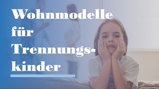 Das solltest DU über Wohnmodelle für Trennungskinder wissen