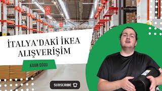 İTALYA’DAKİ İKEA ALIŞVERİŞİM