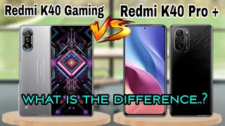 Redmi K40 Gaming Vs Redmi K40 Pro Plus What is the difference in specification.