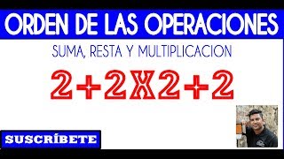 Orden de las Operaciones - Suma, resta y multiplicacion - Micro Clase I