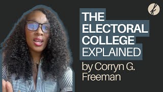 The Electoral College Explained by Corryn G. Freeman