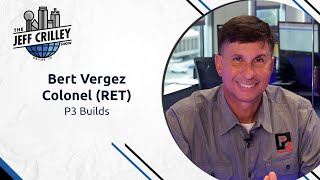 Bert Vergez - Colonel (RET), P3 Builds | The Jeff Crilley Show