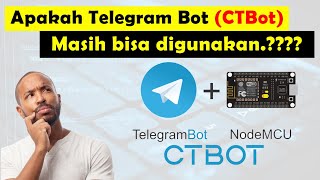 Apakah Telegram Bot (CTBOT) masih bisa digunakan.????