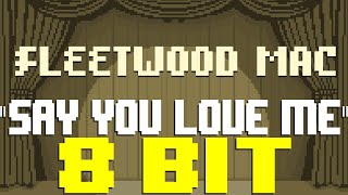 Say You Love Me [8 Bit Tribute to Fleetwood Mac] - 8 Bit Universe