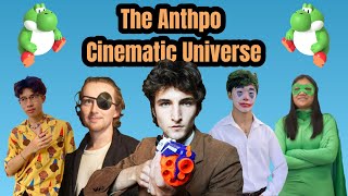 The Anthpo Cinematic Universe