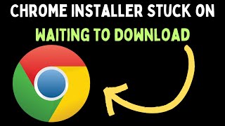 How to Fix Google Chrome Installer Stuck on Waiting to Download Error on Windows 11