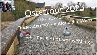 entlang von Werra & Weser - Reisevideo #01 - Satz mit X, das war wohl nix !