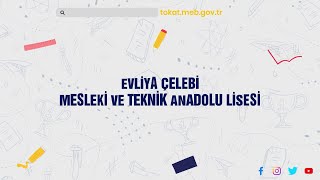 EVLİYA ÇELEBİ MESLEKİ VE TEKNİK ANADOLU LİSESİ - TOKAT İL MİLLİ EĞİTİM MÜDÜRLÜĞÜ