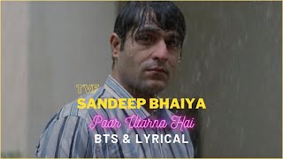 Sandeep Bhaiya | Paar Utarna Hai | BTS & Lyrical | Rishi Dutta | Mandy Gill | Kundan Vidyarthi 2023