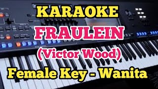 FRAULEIN(Karaoke) - Victor Wood - Female Key/Wanita