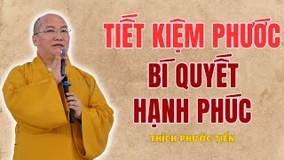 Cách sống TIẾT KIỆM PHƯỚC Cho Chính Mình Đời Sẽ Hạnh Phúc (Rất Hay) | Giảng Pháp Thích Phước Tiến