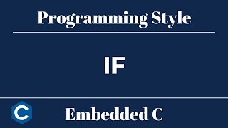 Embedded C Programming Style: Tutorial 7 - If Condition