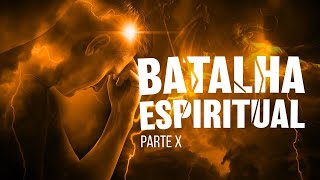 BATALHA ESPIRITUAL | Parte 10 Final - Os Vales da Batalha Espiritual - Lamartine Posella