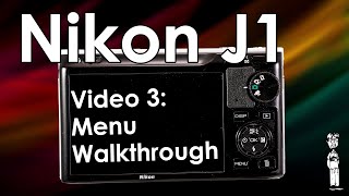 Nikon J1 Tutorial Walkthrough: Menu System Detail and Explanation